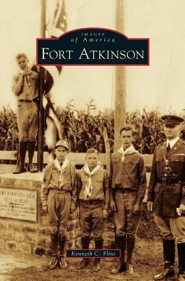 Fort Atkinson by Flint, Kenneth C.