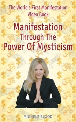 Manifestation Through The Power Of Mysticism Video Book by Blood, Michele