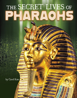 The Secret Lives of Pharaohs by Kim, Carol