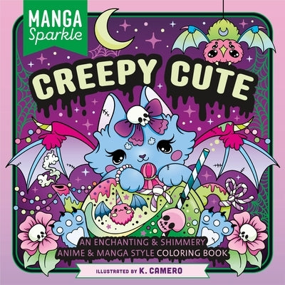Manga Sparkle: Creepy Cute: An Enchanting & Shimmery Anime & Manga Style Coloring Book by Camero, K.