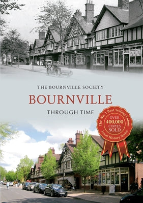 Bournville Through Time by The Bournville Society
