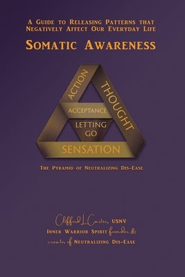 Somatic Awareness: A Guide to Releasing Patterns that Negatively Affect Our Everyday Life by Carter, Clifford L.