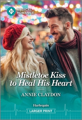 Mistletoe Kiss to Heal His Heart by Claydon, Annie