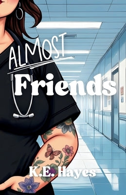 Almost Friends by Hayes, K. E.