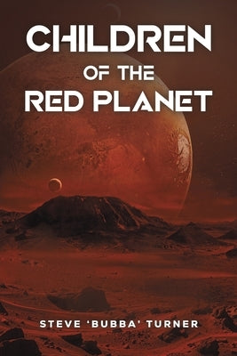 Children of the Red Planet by Turner, Steve 'Bubba'