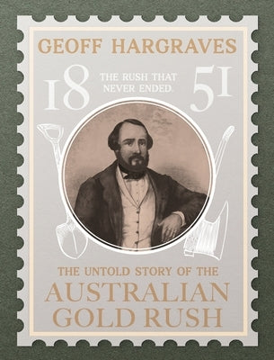 The Untold Story of the Australian Gold Rush by Hargraves, Geoffrey