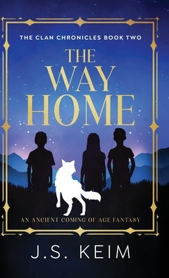 The Way Home: An Ancient Coming of Age Fantasy by Keim, J. S.