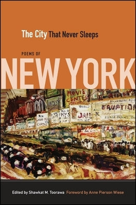 The City That Never Sleeps: Poems of New York by Toorawa, Shawkat M.