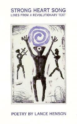 Strong Heart Song: Lines from a Revolutionary Text by Henson, Lance