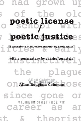 poetic license / poetic justice: a footnote to "the london march" by david antin, with a commentary by charles bernstein by Coleman, Allan Douglass