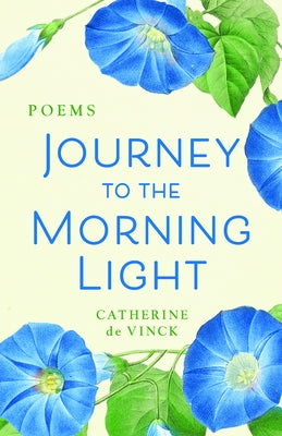 Journey to the Morning Light: Poems by de Vinck, Catherine