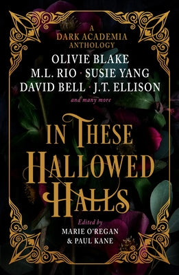 In These Hallowed Halls: A Dark Academia Anthology by Kane, Paul