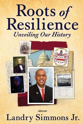Roots of Resilience Unveiling Our History by Landry M Simmons Jr