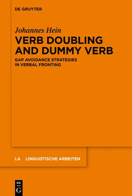 Verb Doubling and Dummy Verb: Gap Avoidance Strategies in Verbal Fronting by Hein, Johannes