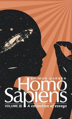 Homo Sapiens Vol III by Garber, Shimon