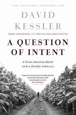 A Question of Intent: A Great American Battle with a Deadly Industry by Kessler, David