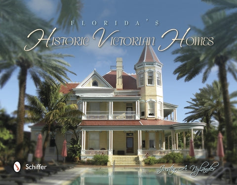 Florida's Historic Victorian Homes by Nylander, Justin A.