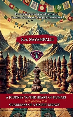 A Journey to the Heart of Kumari: Guardians of a Secret Legacy by Nayampalli, Kimberly A.