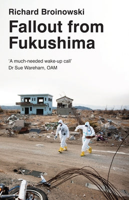 Fallout from Fukushima by Broinowski, Richard