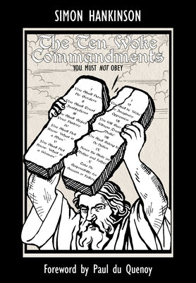 The Ten Woke Commandments -: You Must Not Obey by Hankinson, Simon