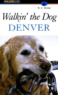 Walkin' the Dog Denver by Savage, M. A.