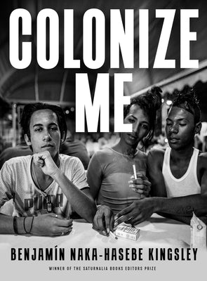 Colonize Me by Naka-Hasebe Kingsley, Benjam&#237;n