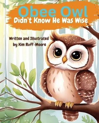 Obee Owl Didn't Know He Was Wise by Ruff-Moore, Kim