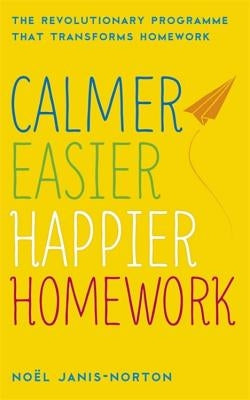 Calmer, Easier, Happier Homework by Janis-Norton, NoÃ«l