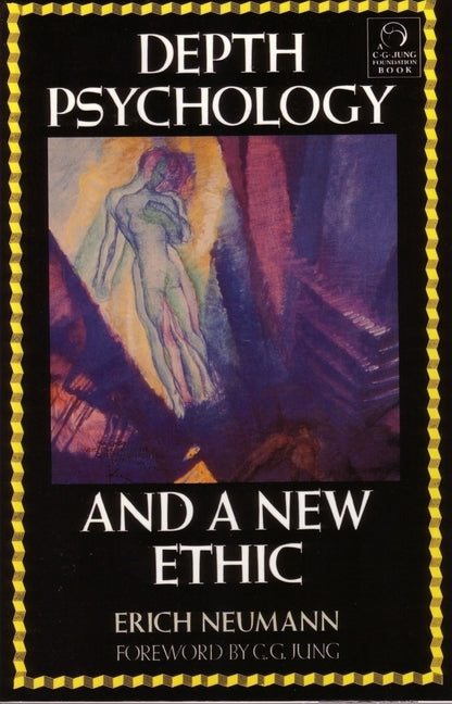 Depth Psychology and a New Ethic by Neumann, Erich