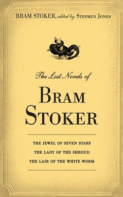 The Lost Novels of Bram Stoker by Stoker, Bram