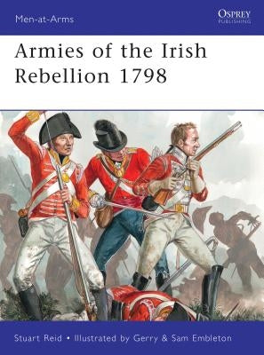 Armies of the Irish Rebellion 1798 by Reid, Stuart