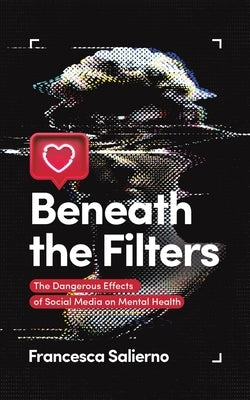 Beneath the Filters by Salierno, Francesca