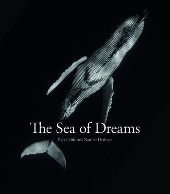 The Sea of Dreams: Baja California's Natural Heritage by Swann, Christopher