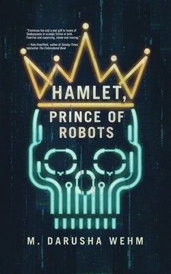 Hamlet, Prince of Robots by Wehm, M. Darusha