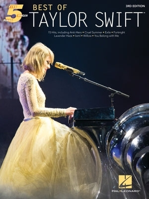 Best of Taylor Swift - 15 Hits Arranged for Five-Finger Piano by Swift, Taylor