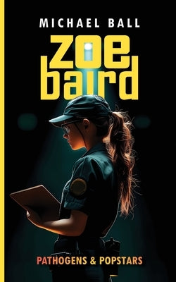 Zoe Baird: Pathogens & Popstars by Ball, Michael