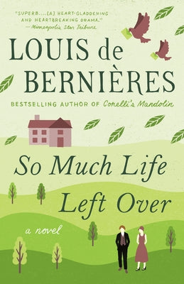 So Much Life Left Over by de Bernieres, Louis