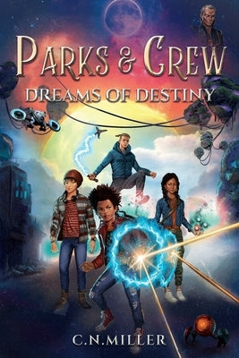 Parks and Crew: Dreams of Destiny by Miller, C. N.