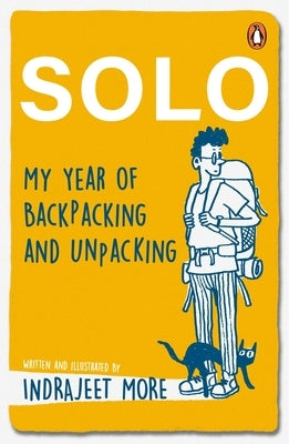 Solo: My Year of Backpacking and Unpacking by More, Indrajeet