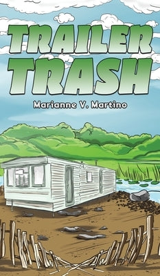 Trailer Trash by Martino, Marianne V.