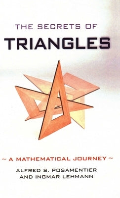 The Secrets of Triangles: A Mathematical Journey by Posamentier, Alfred S.