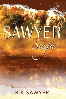 The Sawyer Saga by Sawyer, R. K.