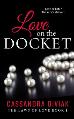 Love on the Docket: The Laws of Love Book 1 by Diviak, Cassandra C.