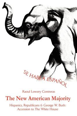 The New American Majority: Hispanics, Republicans by Lowery-Contreras, Raoul
