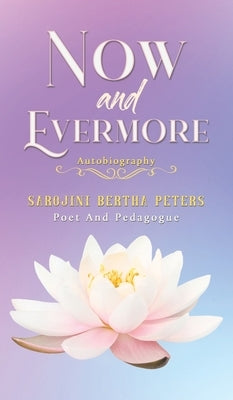 Now and Evermore by Peters, Sarojini Bertha