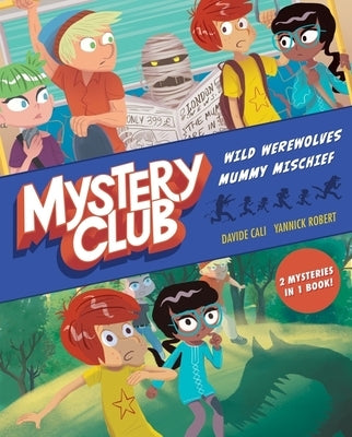 Mystery Club Graphic Novel: Wild Werewolves; Mummy Mischief by Cali, Davide