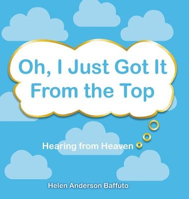 Oh, I Just Got It From the Top by Baffuto, Helen Anderson
