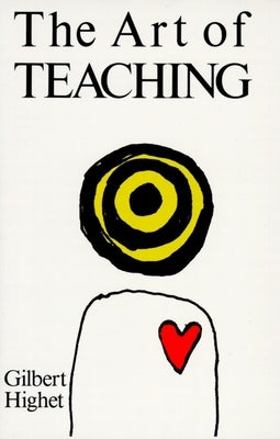 The Art of Teaching by Highet, Gilbert