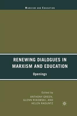 Renewing Dialogues in Marxism and Education: Openings by Green, A.