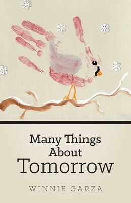 Many Things About Tomorrow by Garza, Winnie